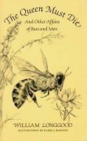 The Queen Must Die: And Other Affairs of Bees and Men - William Longgood,Pamela Johnson - cover