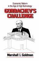 Gorbachev's Challenge: Economic Reform in the Age of High Technology - Marshall I. Goldman - cover