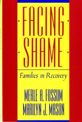 Facing Shame: Families in Recovery - Merle A. Fossum,Marilyn J. Mason - cover