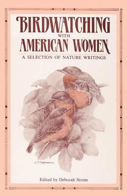Birdwatching with American Women: A Selection of Nature Writings - cover