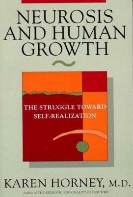 Neurosis and Human Growth: The Struggle Towards Self-Realization - Karen Horney - cover