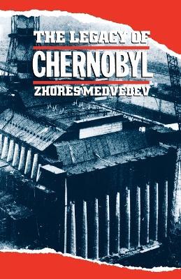 The Legacy of Chernobyl - Zhores a Medvedev - cover