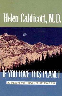 If You Love This Planet - Helen Caldicott - cover