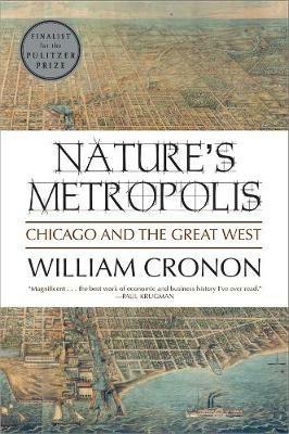 Nature's Metropolis: Chicago and the Great West - William Cronon - cover