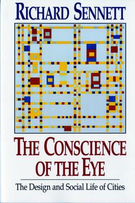 The Conscience of the Eye: The Design and Social Life of Cities - Richard Sennett - cover
