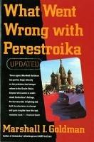 What Went Wrong with Perestroika - Marshall I. Goldman - cover