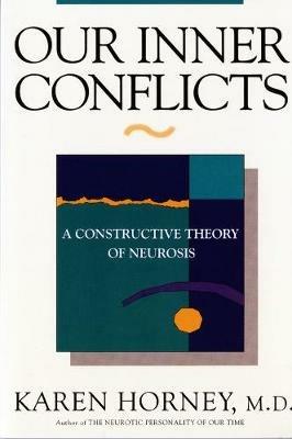 Our Inner Conflicts: A Constructive Theory of Neurosis - Karen Horney - cover