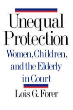 Unequal Protection: Women, Children, and the Elderly in Court