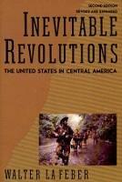 Inevitable Revolutions: The United States in Central America - Walter LaFeber - cover
