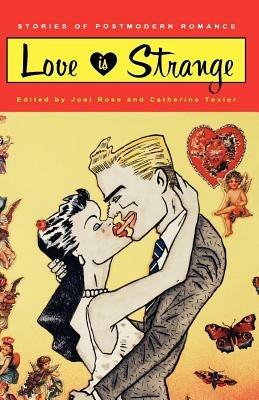 Love is Strange: Stories of Postmodern Romance - cover
