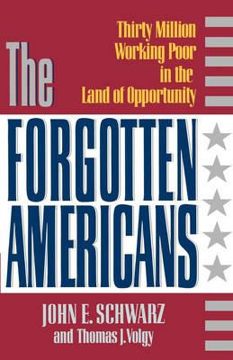 The Forgotten Americans - John E. Schwarz,Thomas J. Volgy - cover