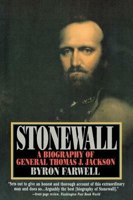 Stonewall: A Biography of General Thomas J. Jackson - Byron Farwell - cover