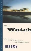 The Watch: Stories - Rick Bass - cover