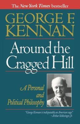 Around the Cragged Hill: A Personal and Political Philosophy - George F. Kennan - cover