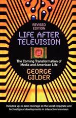 Life After Television: The Coming Transformation of Media and American Life