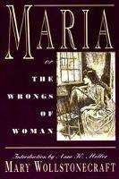 Maria: or, The Wrongs of Woman - Mary Wollstonecraft - cover