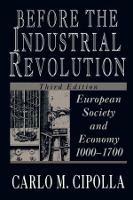 Before the Industrial Revolution: European Society and Economy, 1000-1700 - Carlo M. Cipolla - cover