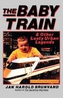 The Baby Train and Other Lusty Urban Legends