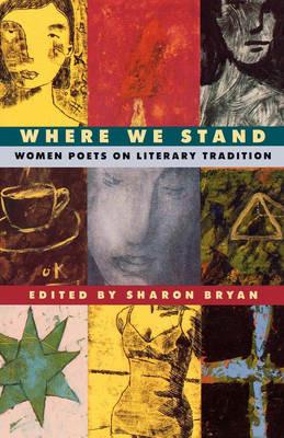 Where We Stand: Women Poets on Literary Tradition - cover