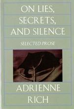 On Lies, Secrets, and Silence: Selected Prose 1966-1978