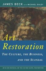 Art Restoration: The Culture, the Business, and the Scandal