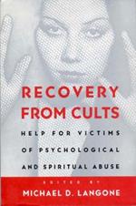 Recovery from Cults: Help for Victims of Psychological and Spiritual Abuse