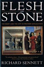 Flesh and Stone: The Body and the City in Western Civilization