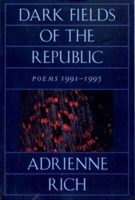 Dark Fields of the Republic: Poems 1991-1995 - Adrienne Rich - cover