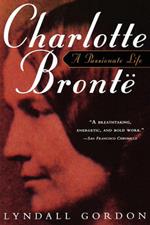 Charlotte Bronte: A Passionate Life