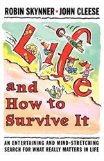Life and How to Survive It: An Entertaining and Mind-Stretching Search for What Really Matters in Life