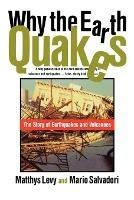 Why the Earth Quakes: The Story of Earthquakes and Volcanoes