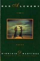 Bad Alchemy: Poems - Dionisio D. Martinez - cover