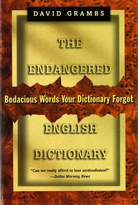 The Endangered English Dictionary: Bodacious Words Your Dictionary Forgot - David Grambs - cover