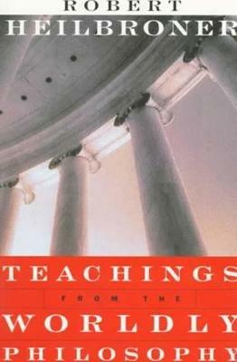 Teachings from the Worldly Philosophy - Robert L. Heilbroner - cover
