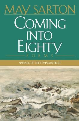 Coming into Eighty: Poems - May Sarton - cover