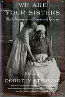 We Are Your Sisters: Black Women in the Nineteenth Century - cover
