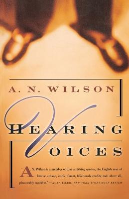 Hearing Voices: A Novel - A N Wilson - cover