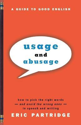 Usage and Abusage: A Guide to Good English - Eric Partridge - cover