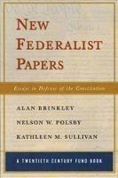 New Federalist Papers: Essays in Defense of the Constitution - Alan Brinkley,Nelson W. Polsby,Kathleen M. Sullivan - cover