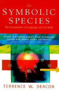 The Symbolic Species: The Co-evolution of Language and the Brain - Terrence W. Deacon - cover