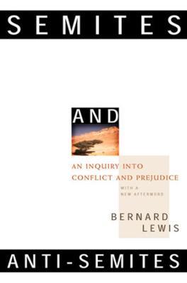 Semites and Anti-Semites: An Inquiry into Conflict and Prejudice - Bernard Lewis - cover