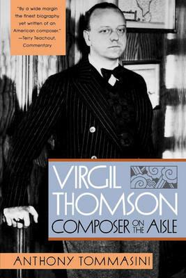 Virgil Thomson: Composer on the Aisle - Anthony Tommasini - cover