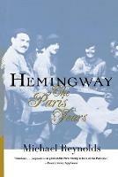 Hemingway: The Paris Years - Michael Reynolds - cover