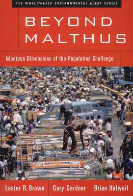 Beyond Malthus: Nineteen Dimensions of the Population Challenge - Lester R. Brown,Gary T. Gardner,Brian Halweil - cover