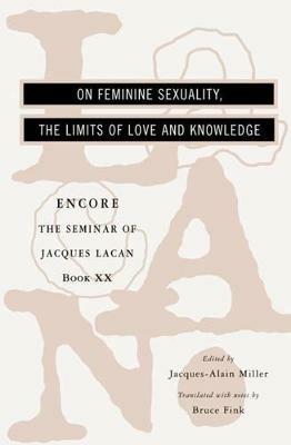 The Seminar of Jacques Lacan: On Feminine Sexuality, the Limits of Love and Knowledge - Jacques Lacan - cover