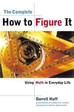 The Complete How to Figure It: Using Math in Everyday Life