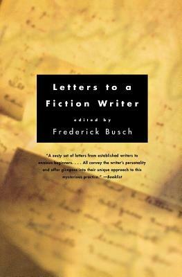 Letters to a Fiction Writer - Frederick Busch - cover
