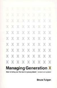 Managing Generation X: How to Bring Out the Best in Young Talent - Bruce Tulgan - cover
