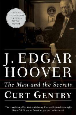 J. Edgar Hoover: The Man and the Secrets - Curt Gentry - cover