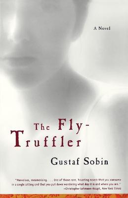 The Fly-Truffler: A Novel - Gustaf Sobin - cover